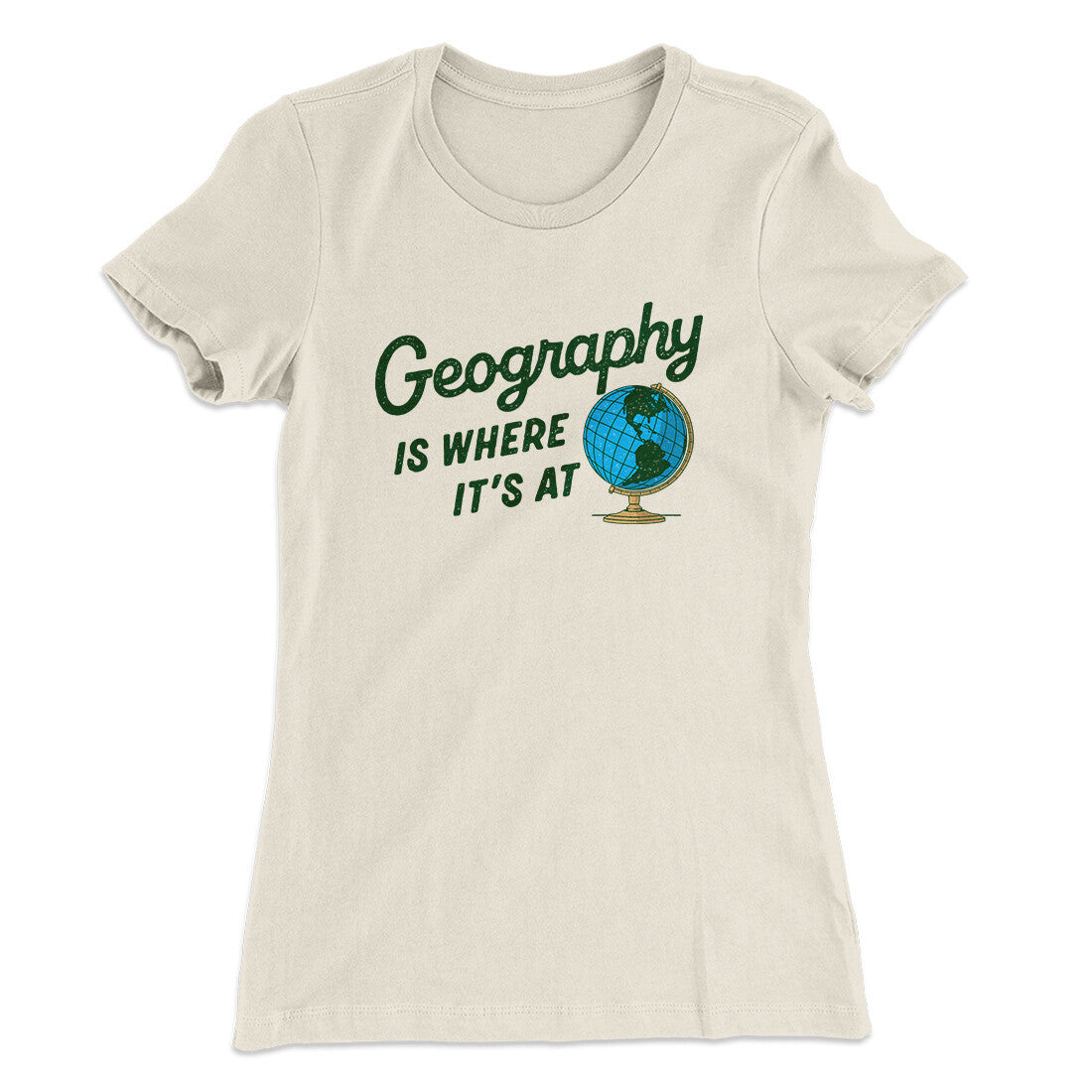 Geography Is Where It‚Äôs At Women's T-Shirt