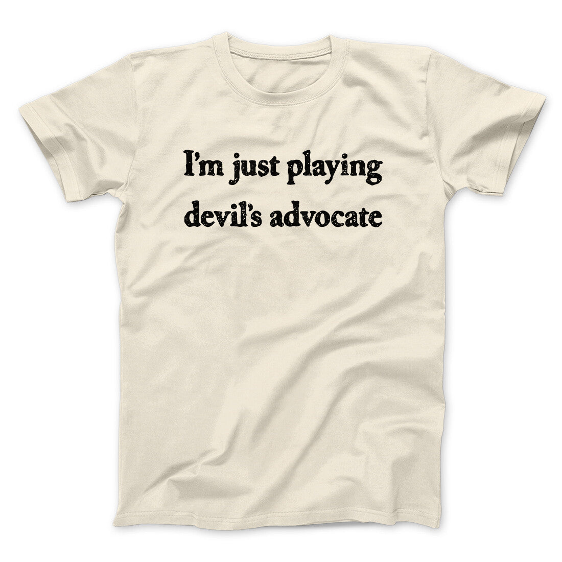 I‚Äôm Just Playing Devil‚Äôs Advocate Funny Men/Unisex T-Shirt