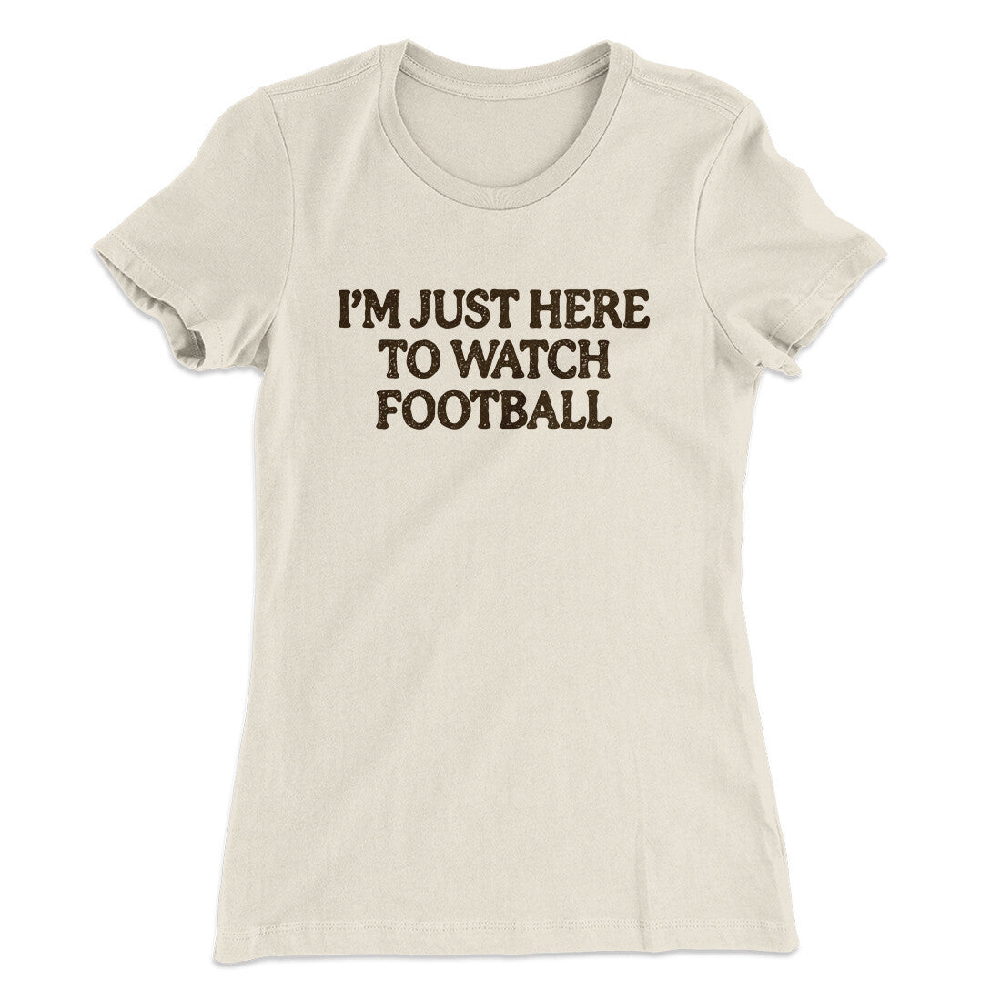 I‚Äôm Just Here To Watch Football Funny Thanksgiving Women's T-Shirt