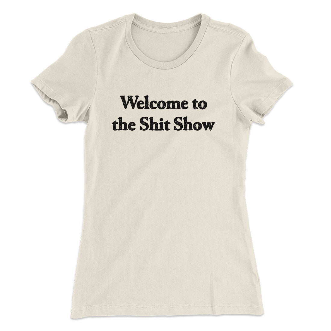 Welcome To The Shit Show Women's T-Shirt