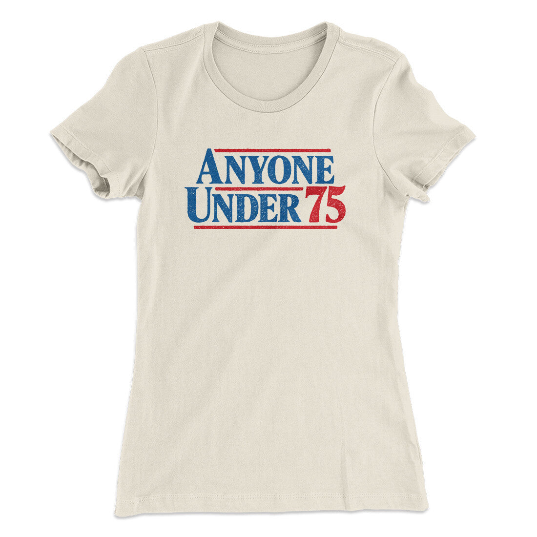 Anyone Under 75 Women's T-Shirt