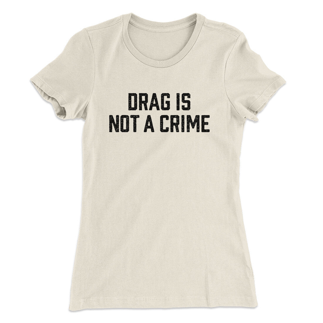 Drag Is Not A Crime Women's T-Shirt