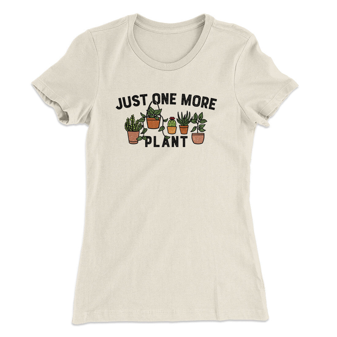Just One More Plant Women's T-Shirt