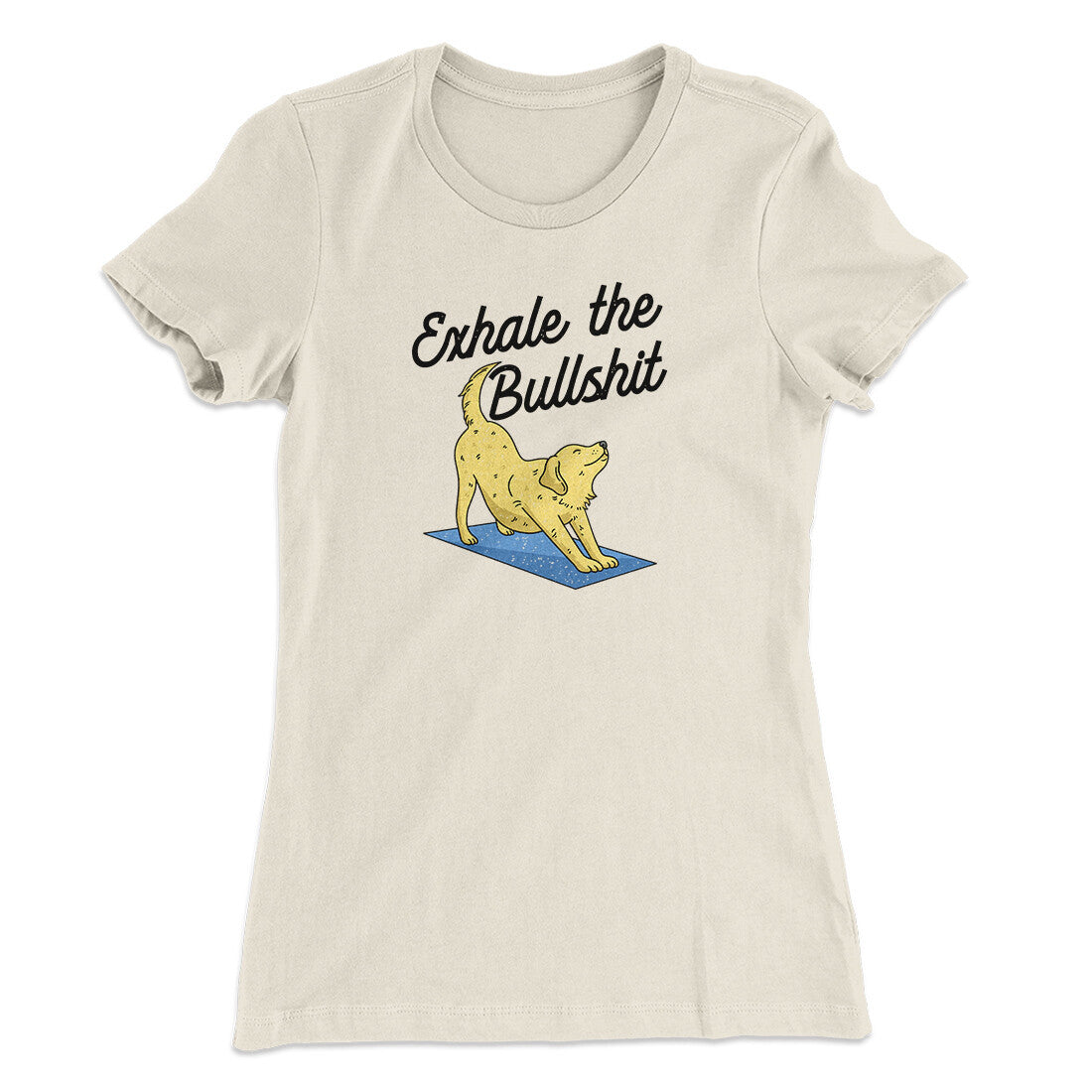 Exhale The Bullshit Women's T-Shirt