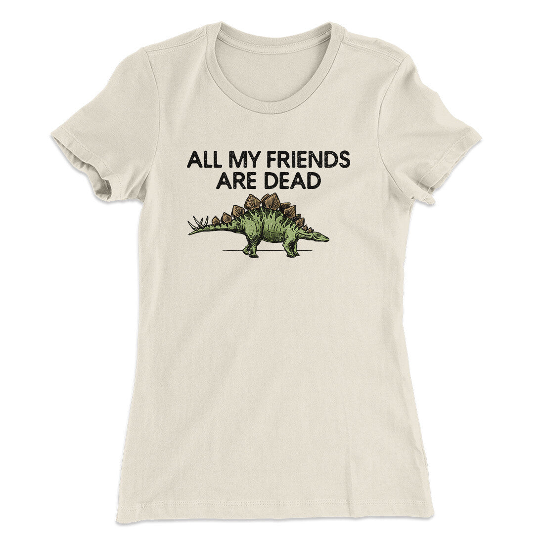 All My Friends Are Dead Women's T-Shirt
