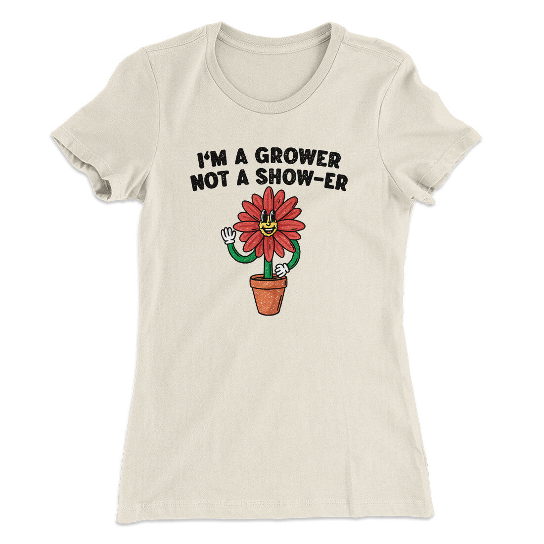 I‚Äôm A Grower Not A Show-Er Women's T-Shirt