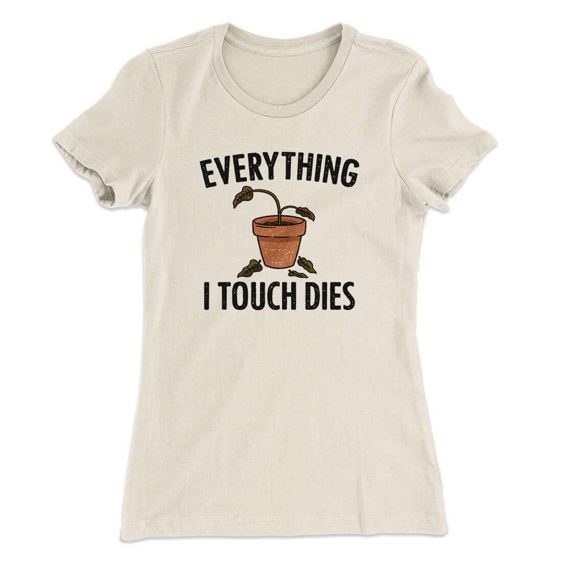 Everything I Touch Dies Women's T-Shirt