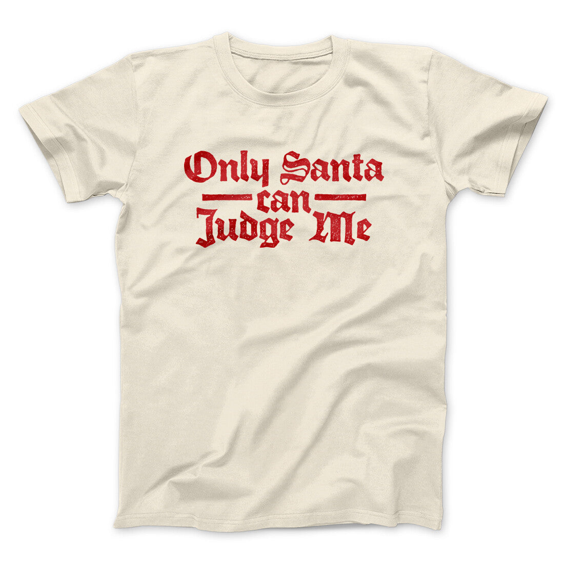 Only Santa Can Judge Me Men/Unisex T-Shirt