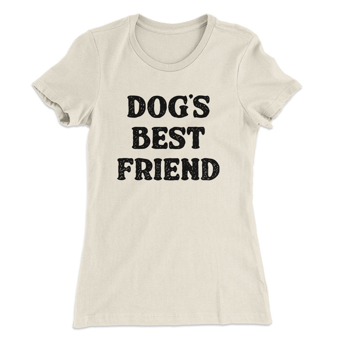 Dog‚Äôs Best Friend Women's T-Shirt