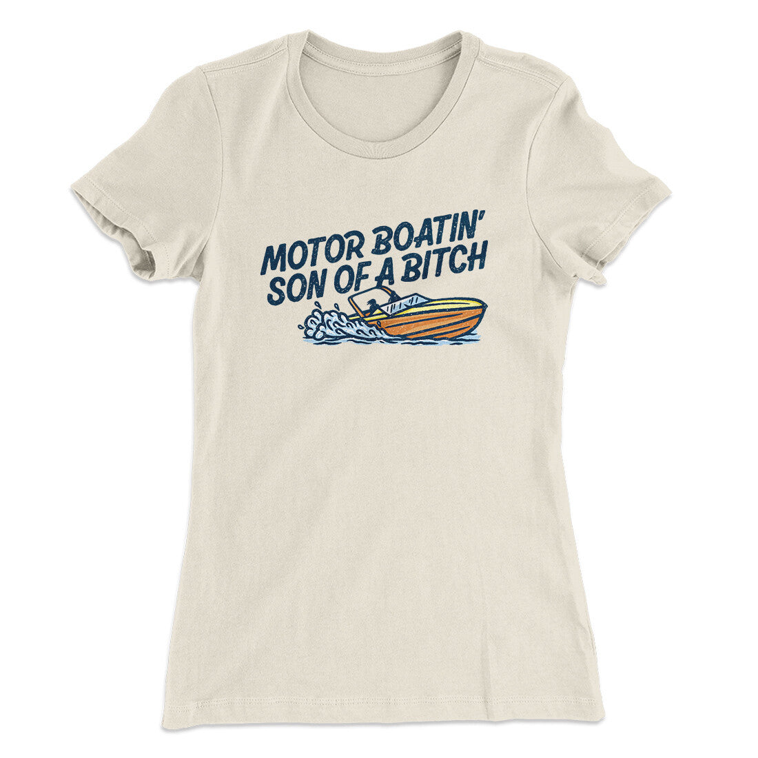 Motor Boatin‚Äô Son Of A Bitch Women's T-Shirt