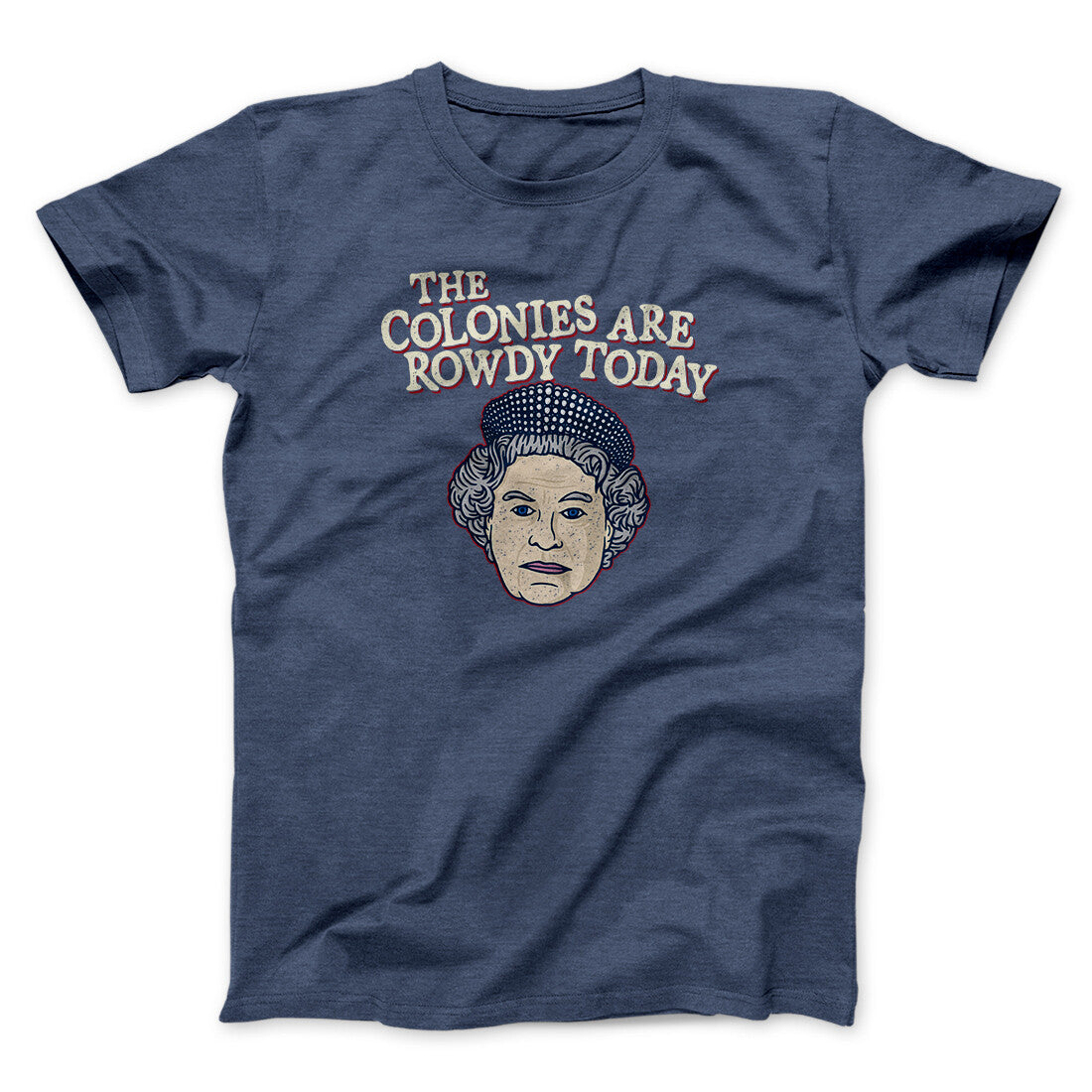 The Colonies Are Rowdy Today Men/Unisex T-Shirt