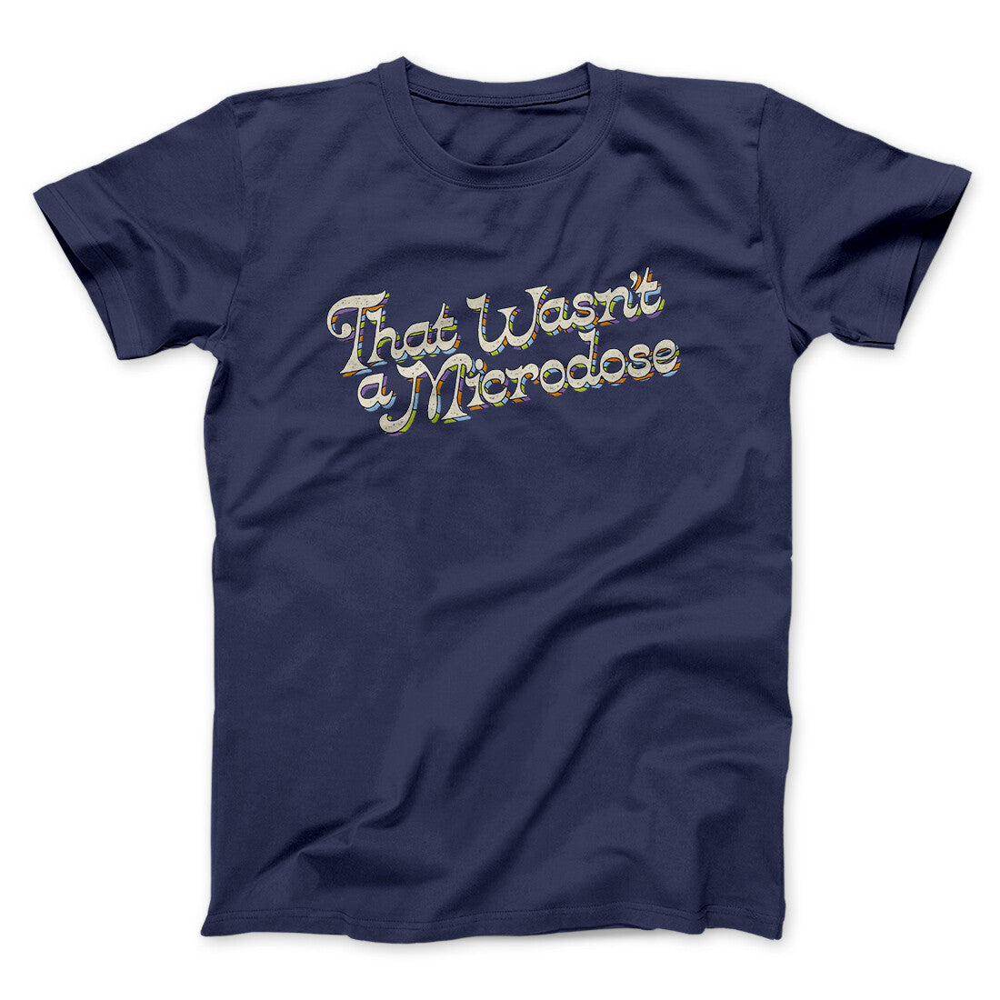That Wasn‚Äôt A Microdose Men/Unisex T-Shirt