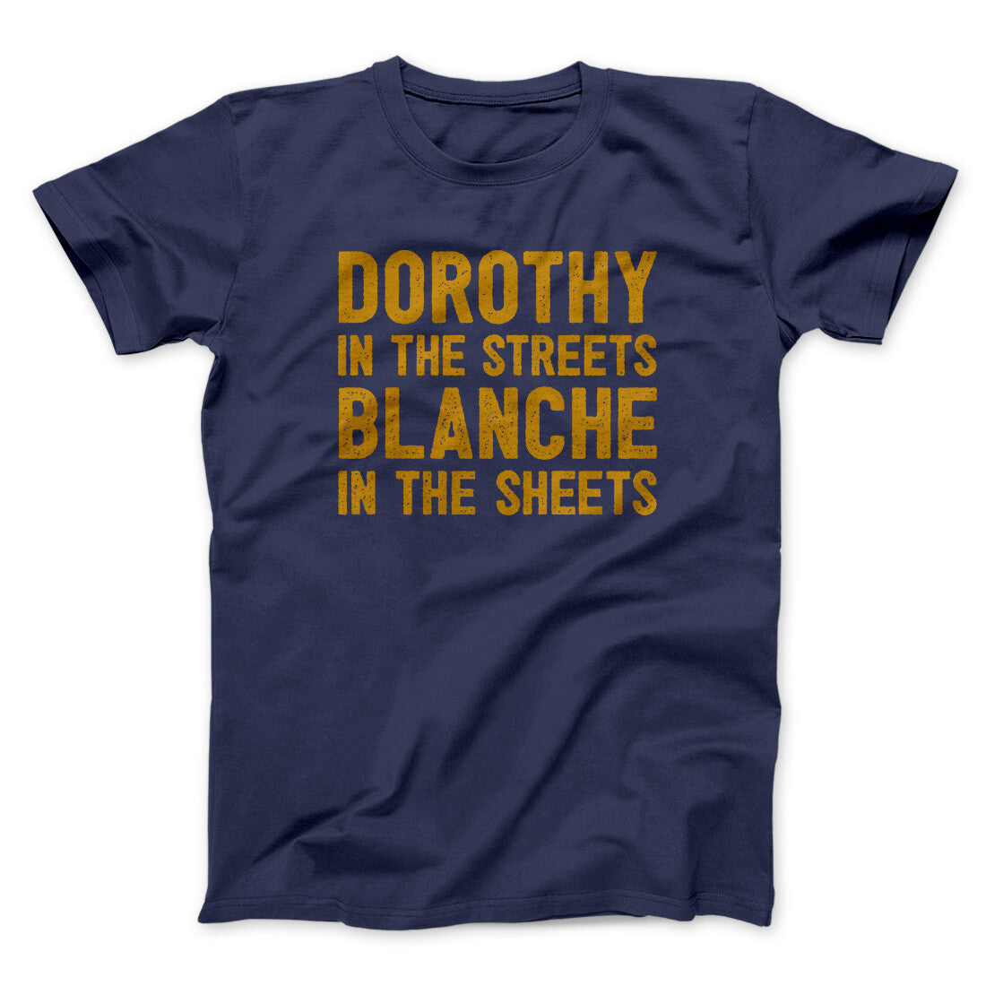 Dorothy In The Streets Blanche In The Sheets Men/Unisex T-Shirt
