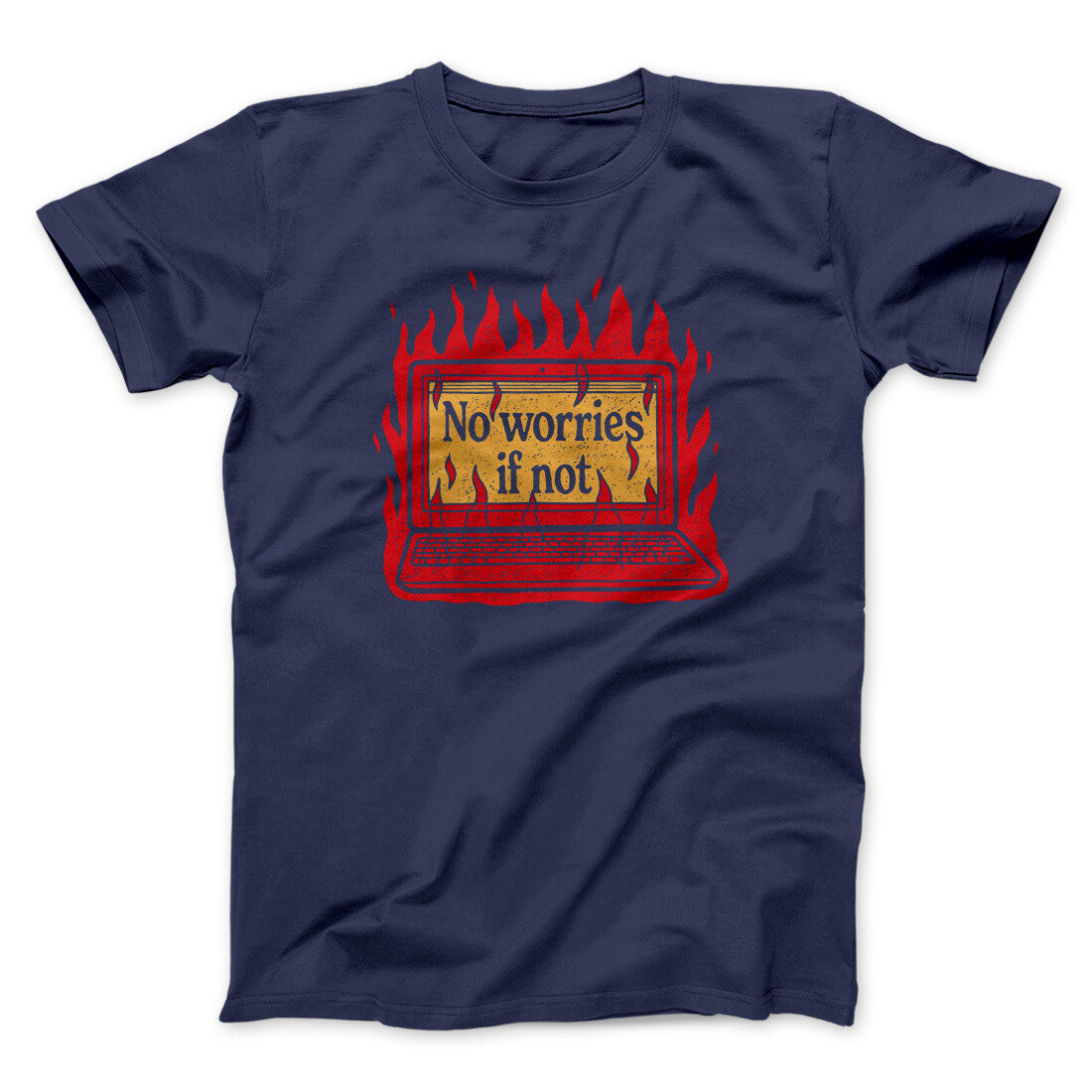 No Worries If Not Men/Unisex T-Shirt