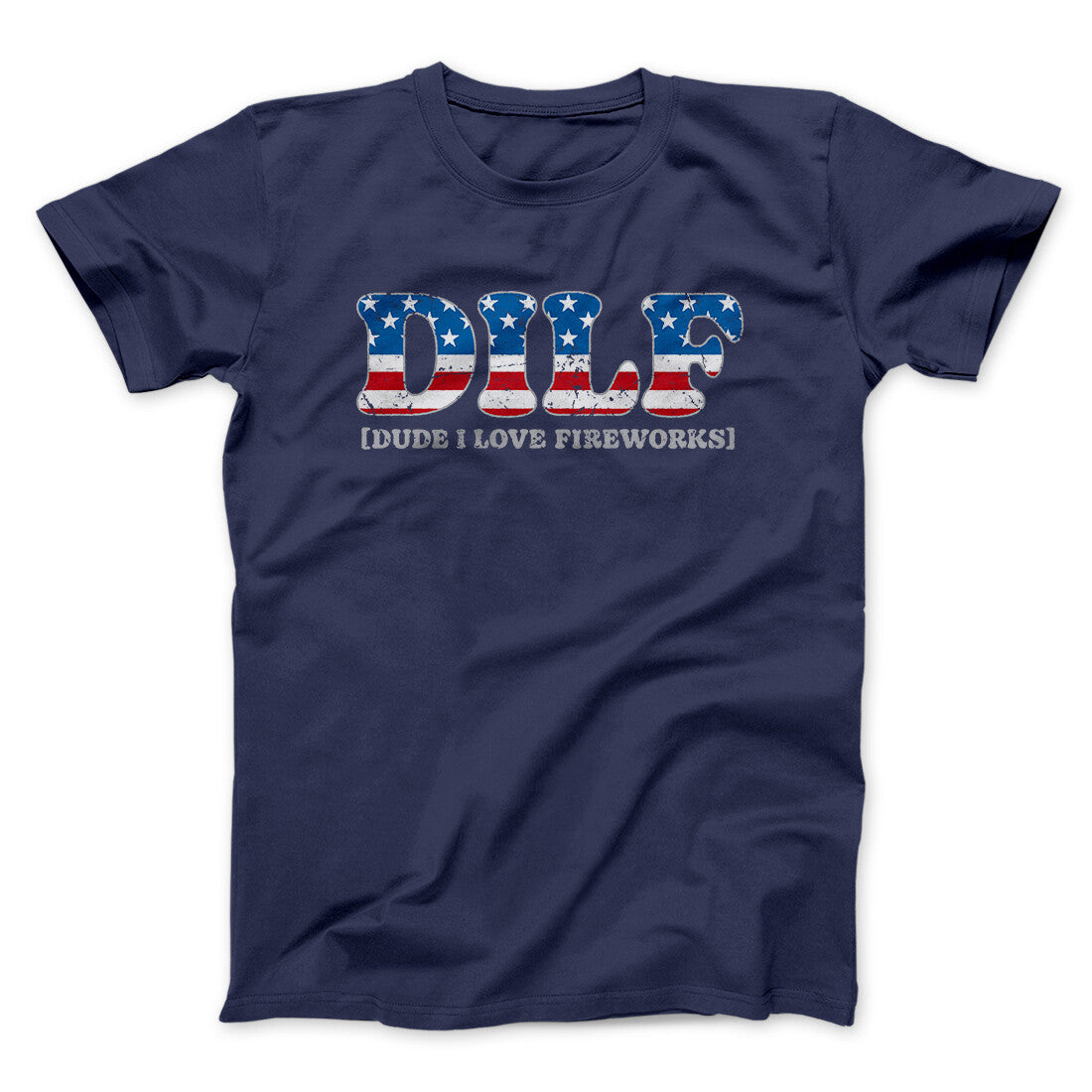 Dilf - Dude I Love Fireworks Men/Unisex T-Shirt