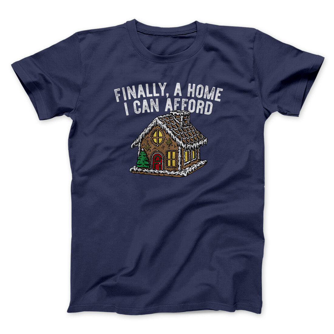 Finally A Home I Can Afford Men/Unisex T-Shirt