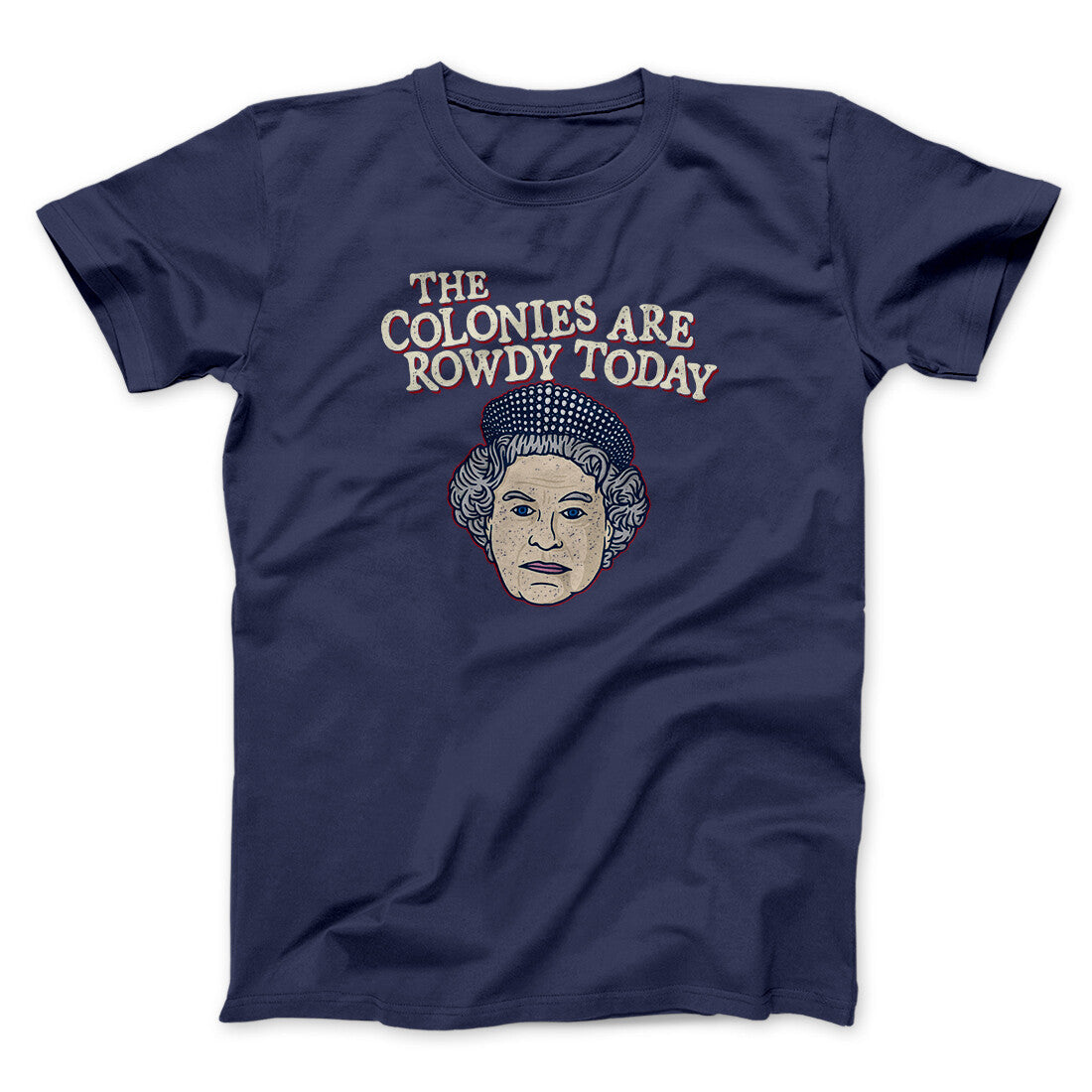 The Colonies Are Rowdy Today Men/Unisex T-Shirt