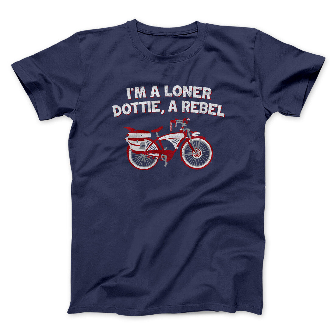 I‚Äôm A Loner Dottie, A Rebel Funny Movie Men/Unisex T-Shirt