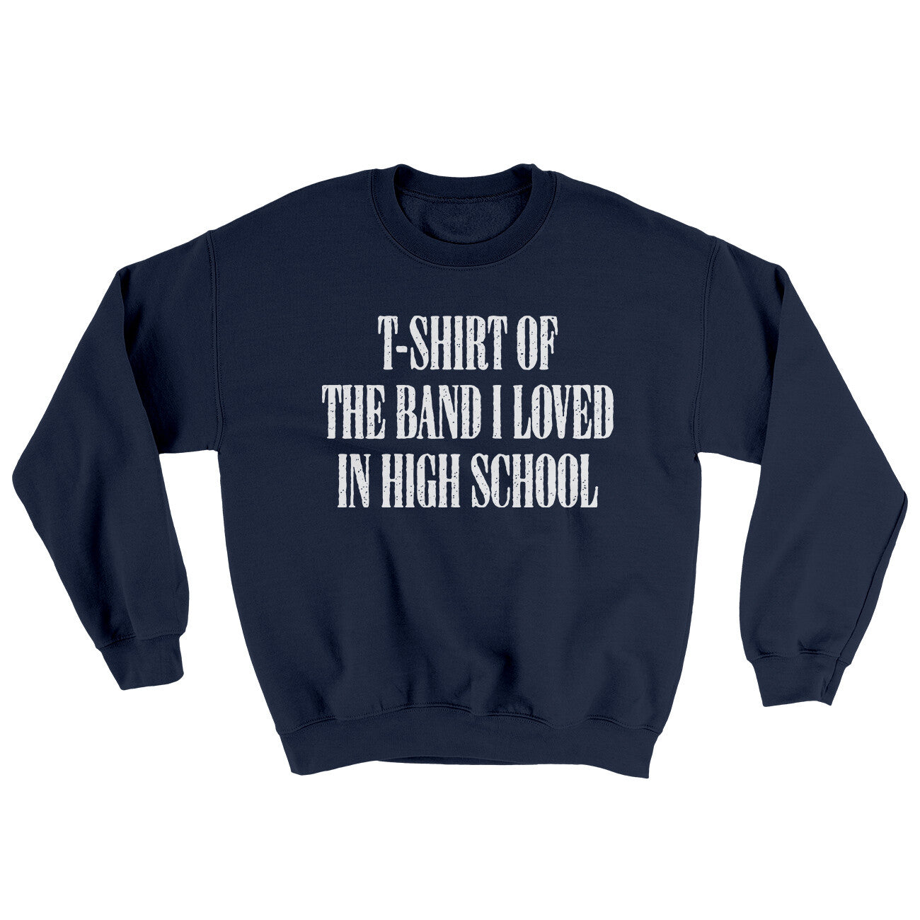 T-Shirt Of The Band I Loved In High School Ugly Sweater