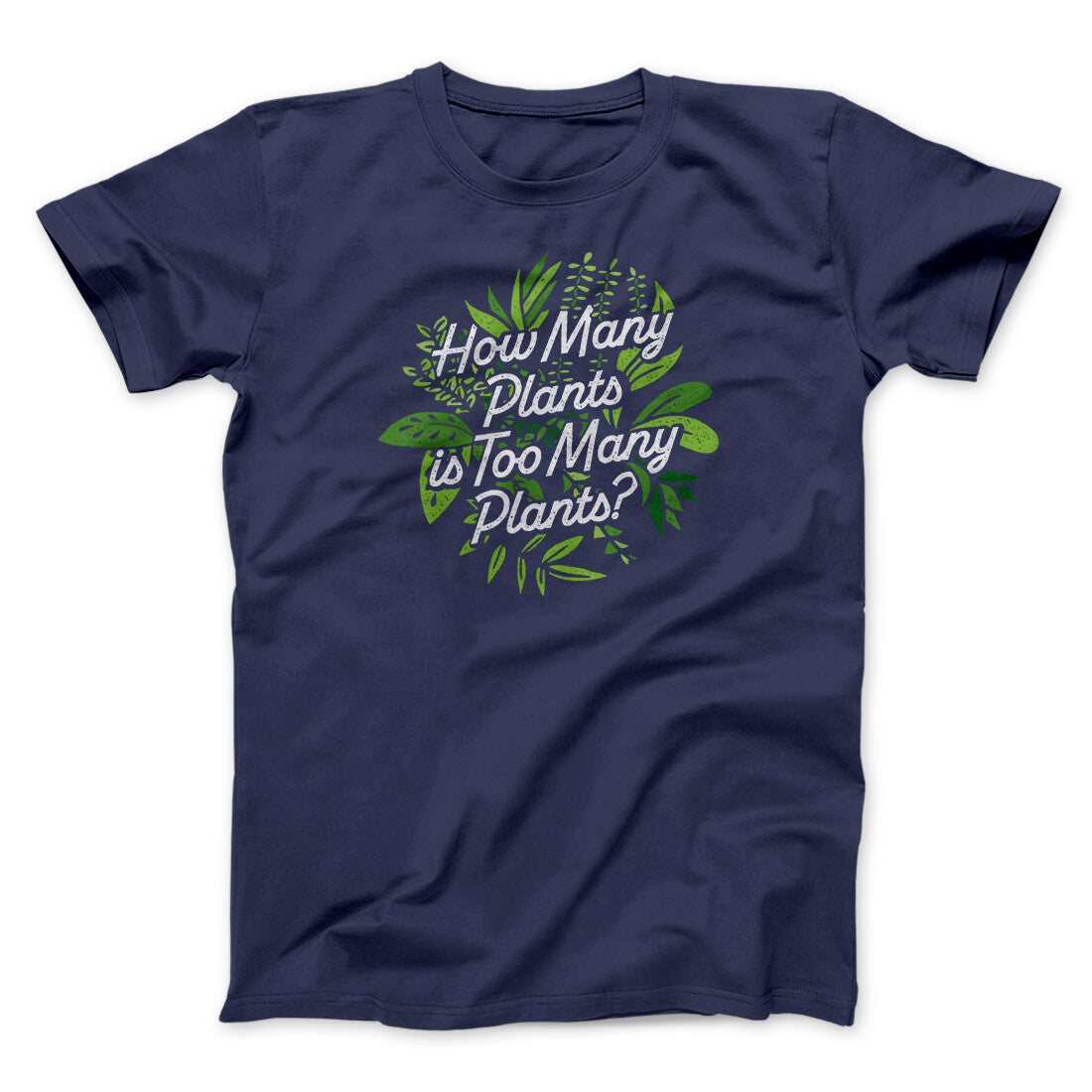 How Many Plants Is Too Many Plants Men/Unisex T-Shirt