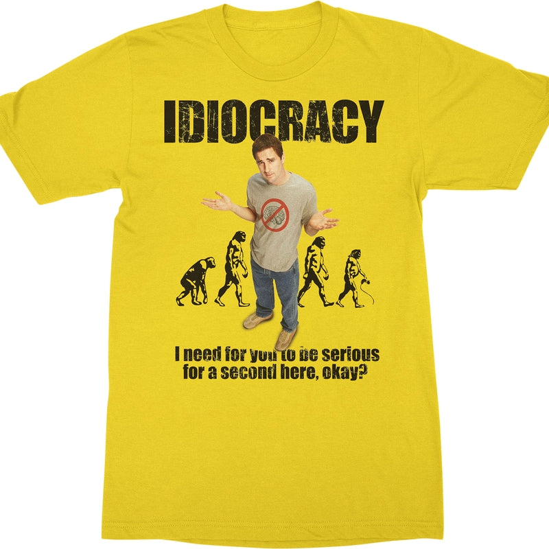 Need For You To Be Serious Idiocracy T-Shirt