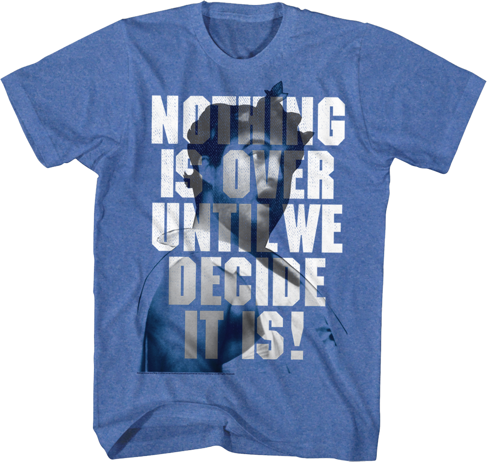 Nothing Is Over Until We Decide It Is Animal House T-Shirt