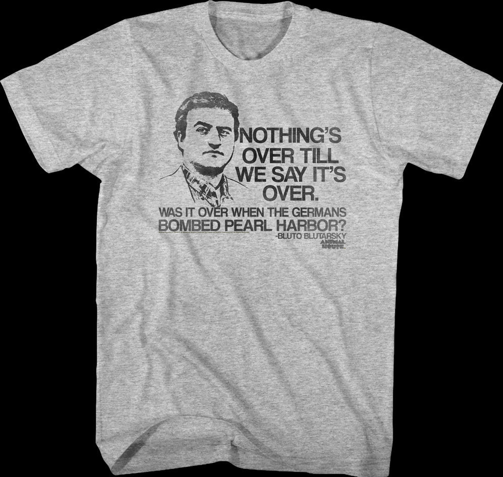 Nothings Over Animal House Shirt