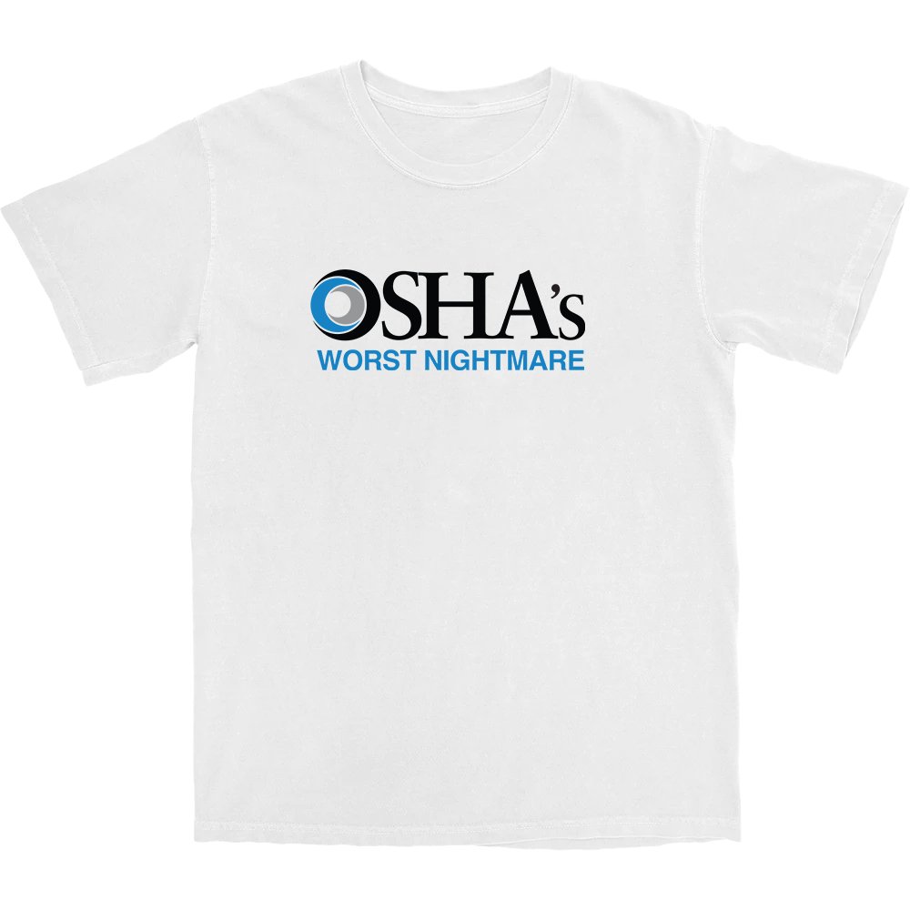 OSHA's Worst Nightmare T Shirt