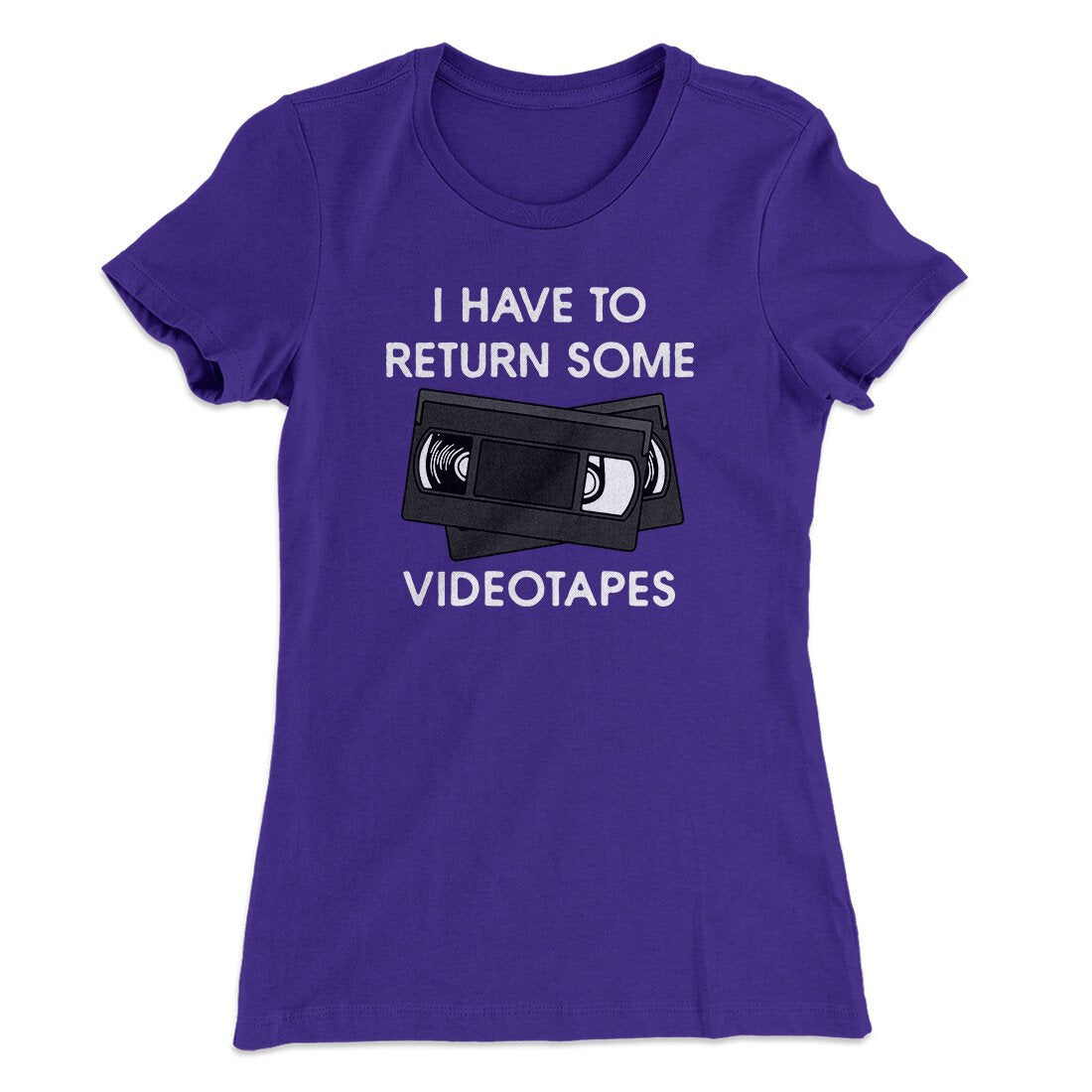 I Have To Return Some Videotapes Women's T-Shirt