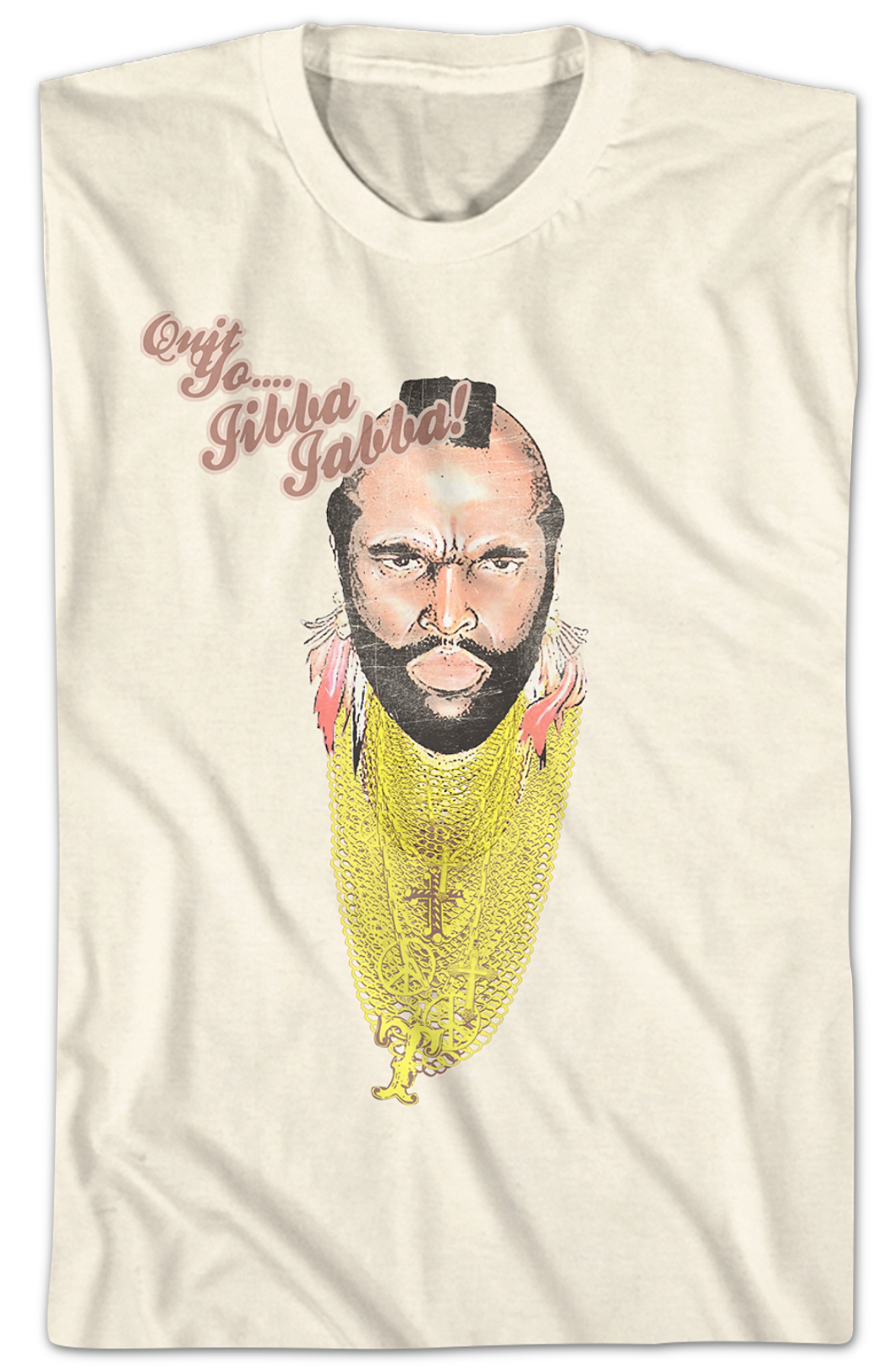 Quit Yo Jibba Jabba Mr. T Shirt