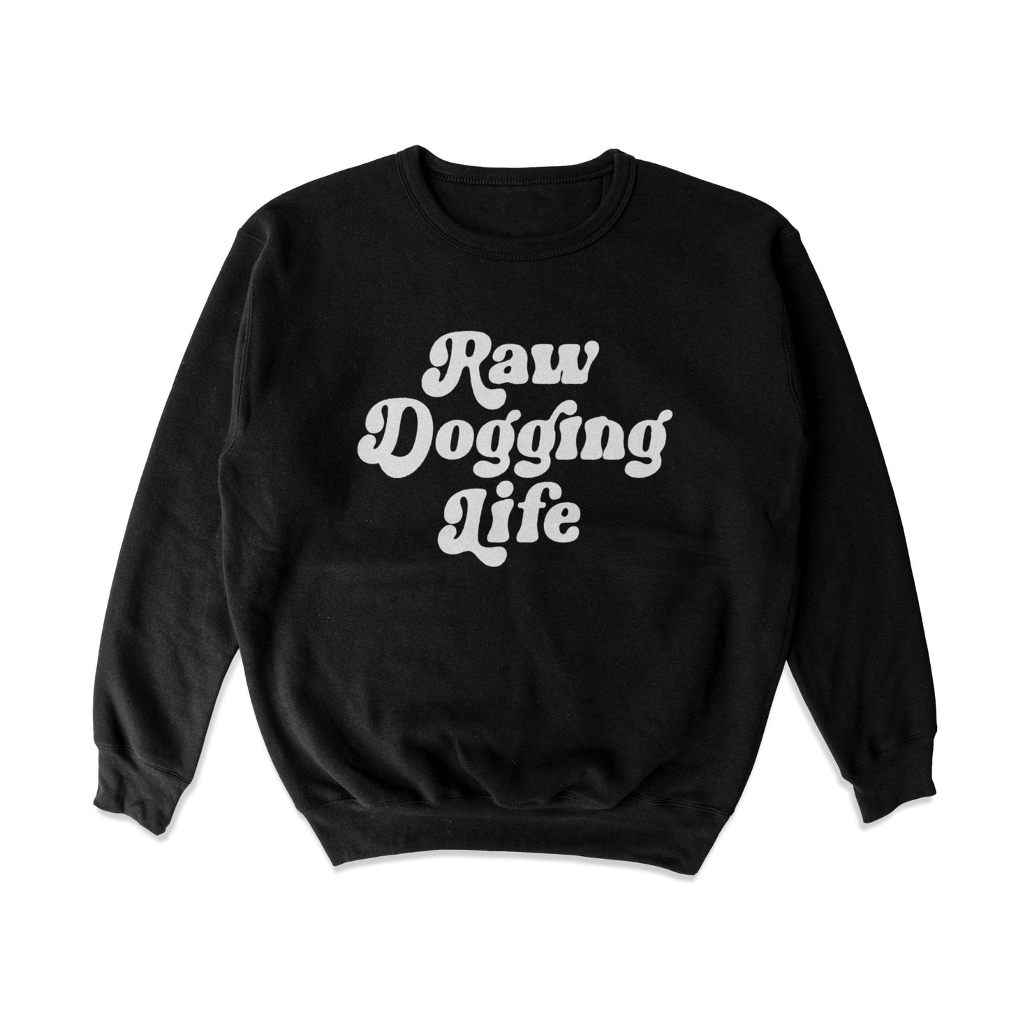 Raw Dogging Life Crewneck Sweatshirt