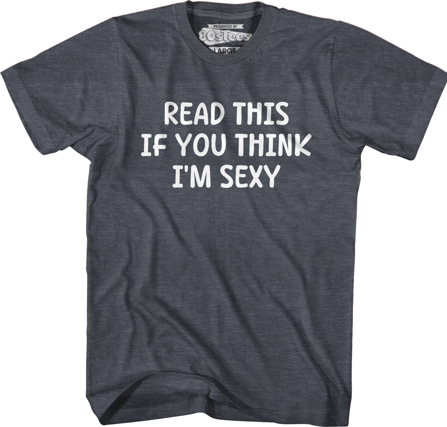 Read This If You Think I'm Sexy T-Shirt