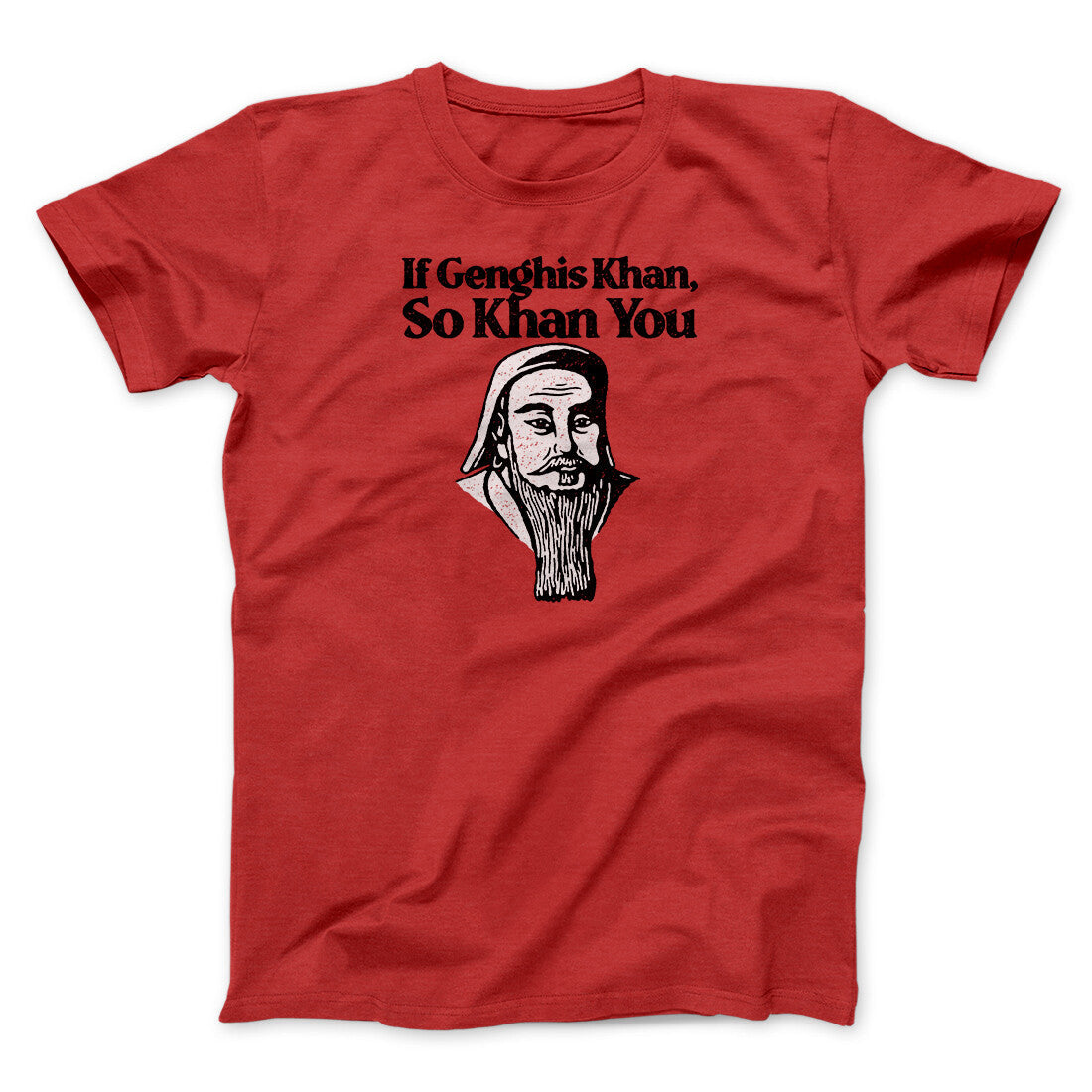 If Genghis Khan So Khan You Men/Unisex T-Shirt