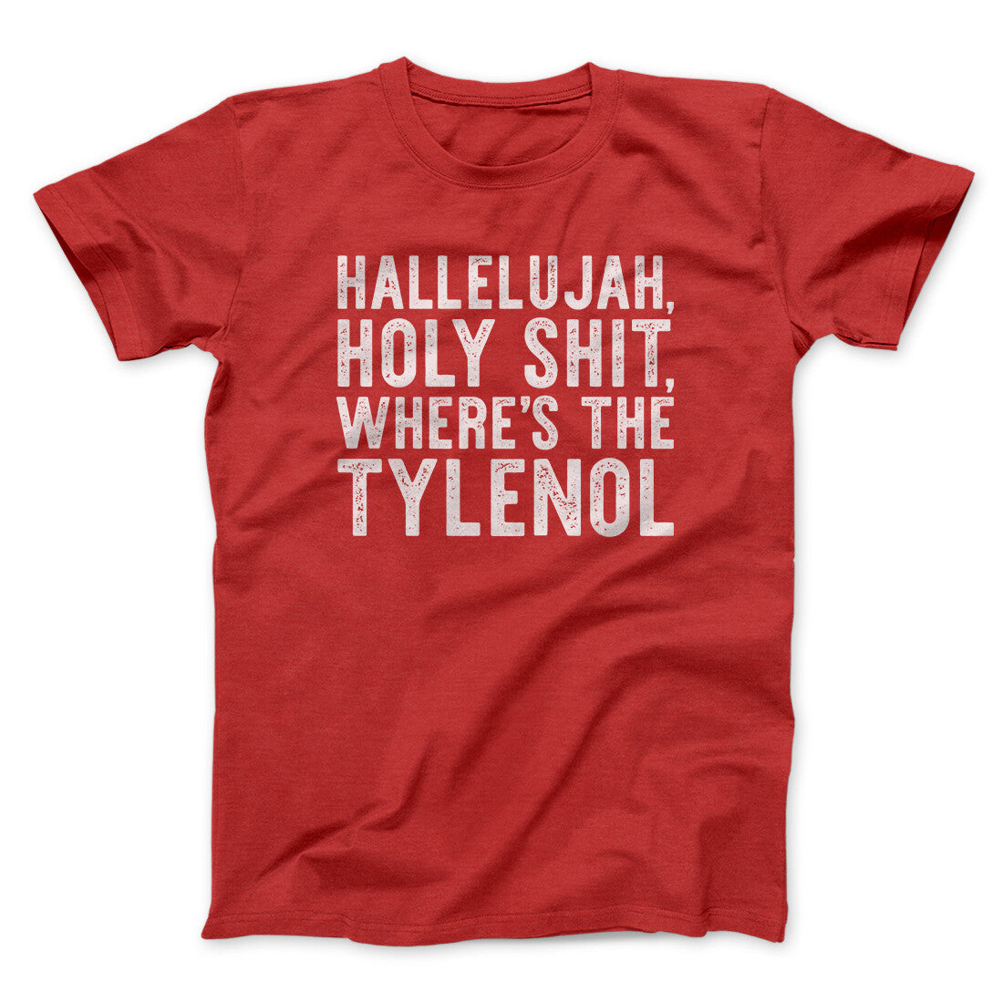 Hallelujah Holy Shit Where‚Äôs The Tylenol Funny Movie Men/Unisex T-Shirt