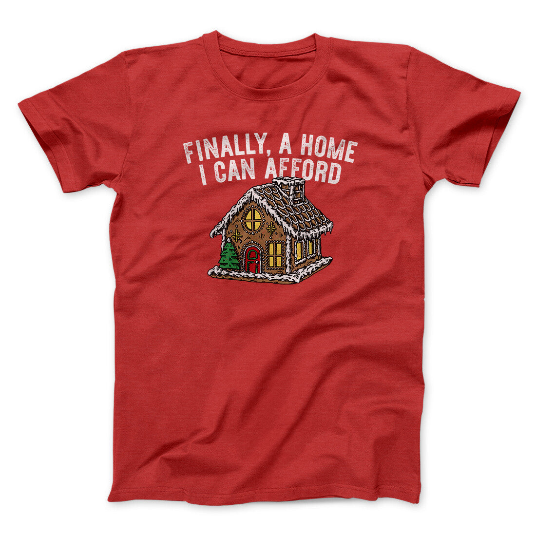 Finally A Home I Can Afford Men/Unisex T-Shirt