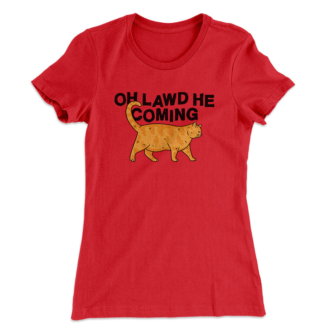 Oh Lawd He Coming Women's T-Shirt