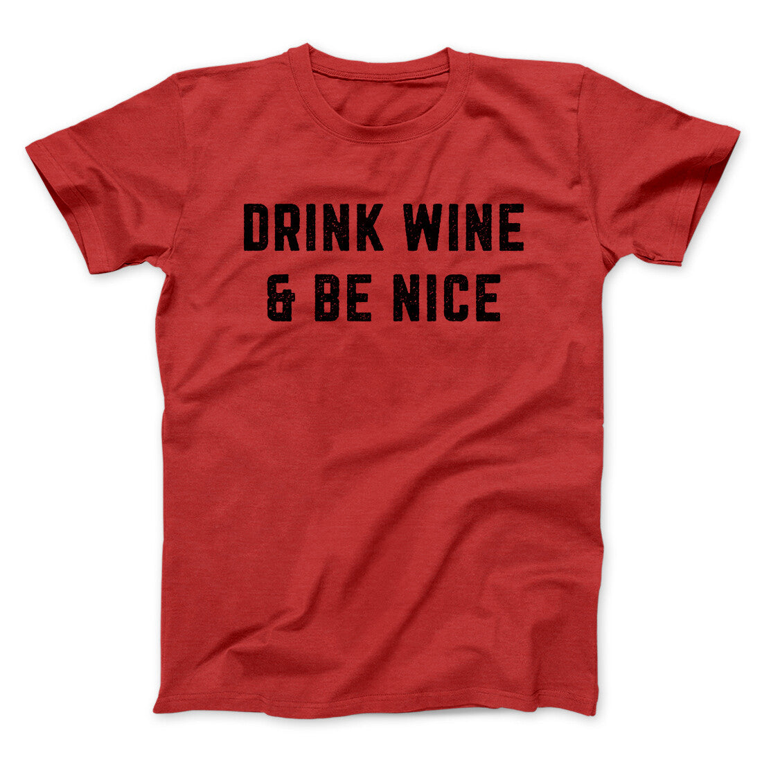Drink Wine And Be Nice Men/Unisex T-Shirt