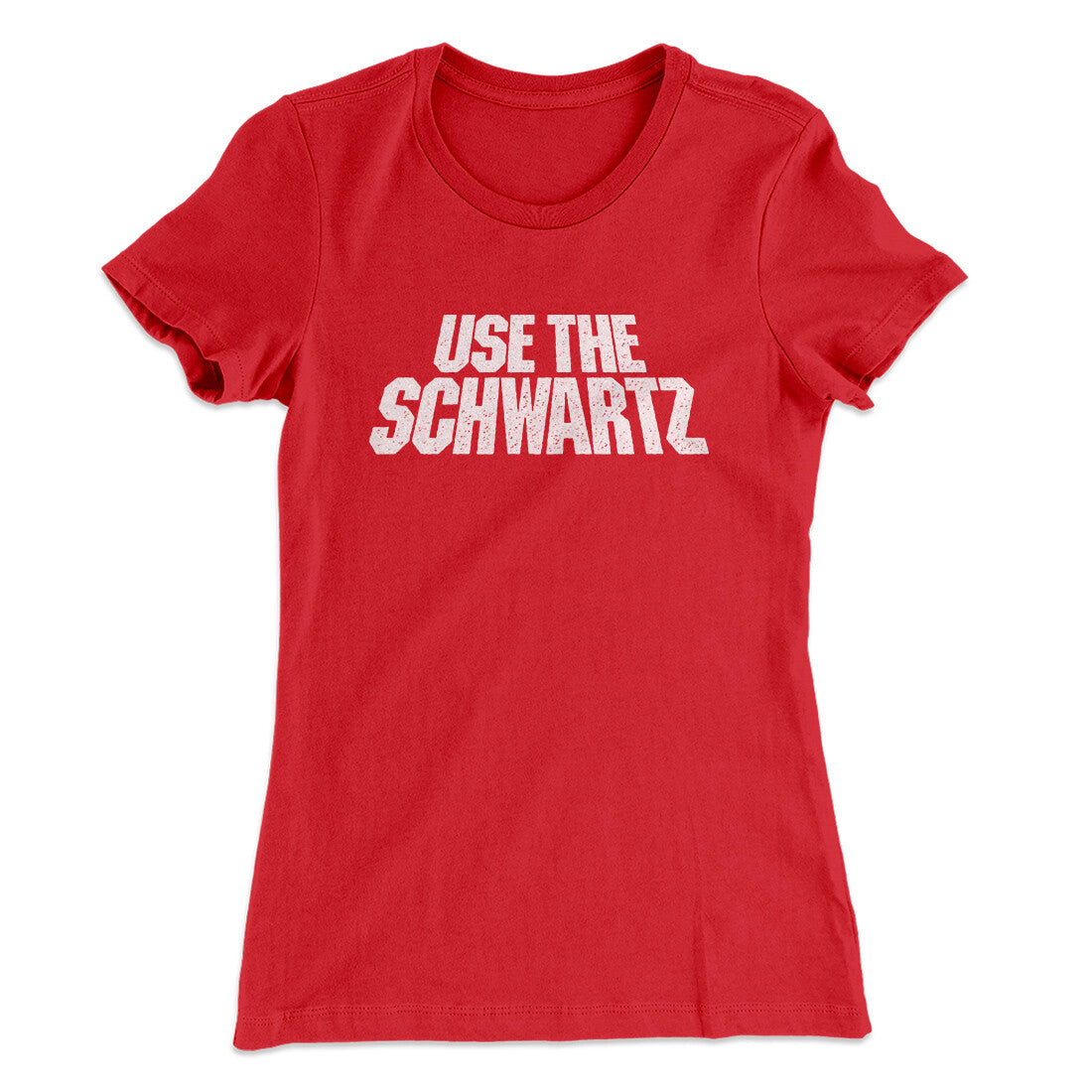 Use The Schwartz Women's T-Shirt