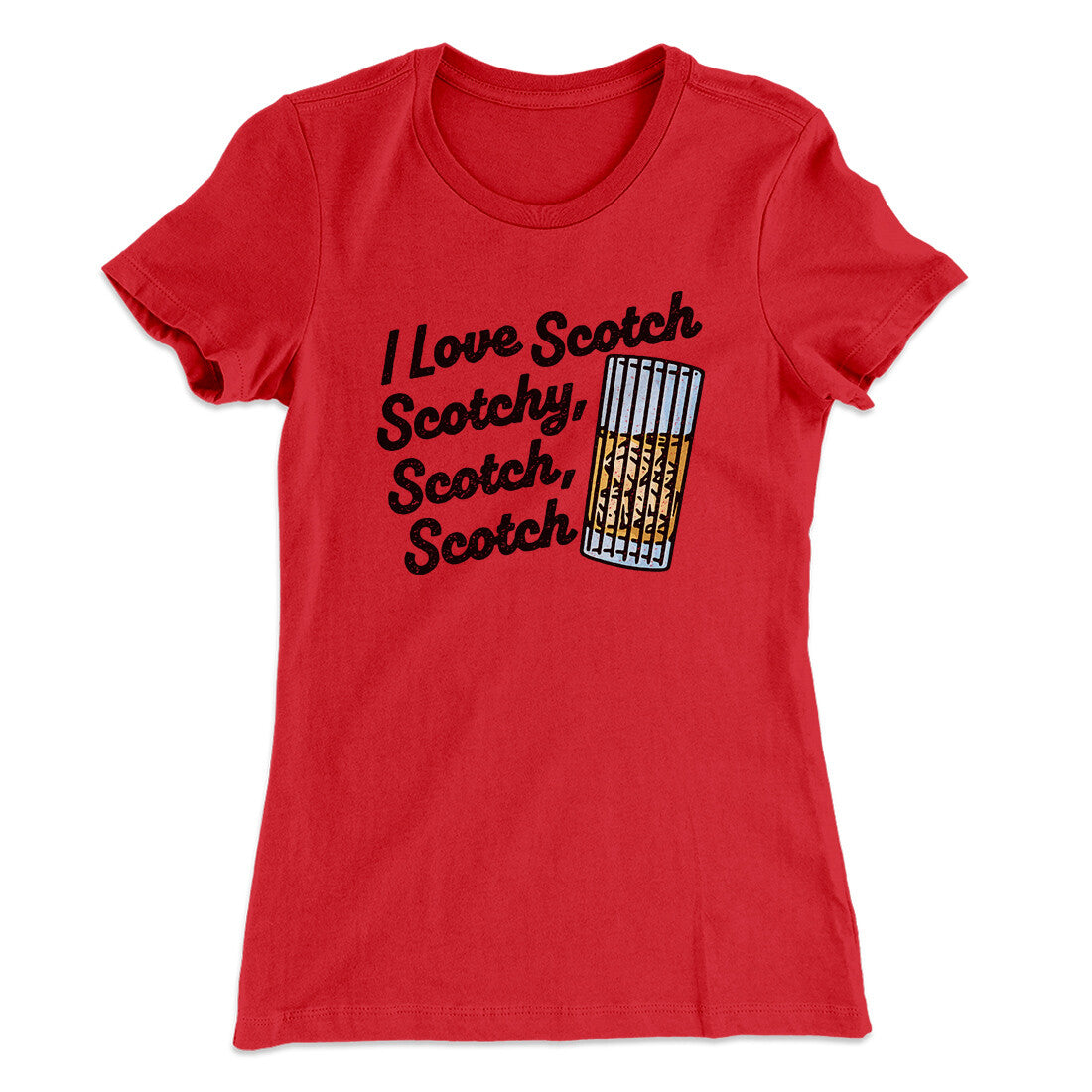 I Love Scotch - Scotchy Scotch Scotch Women's T-Shirt