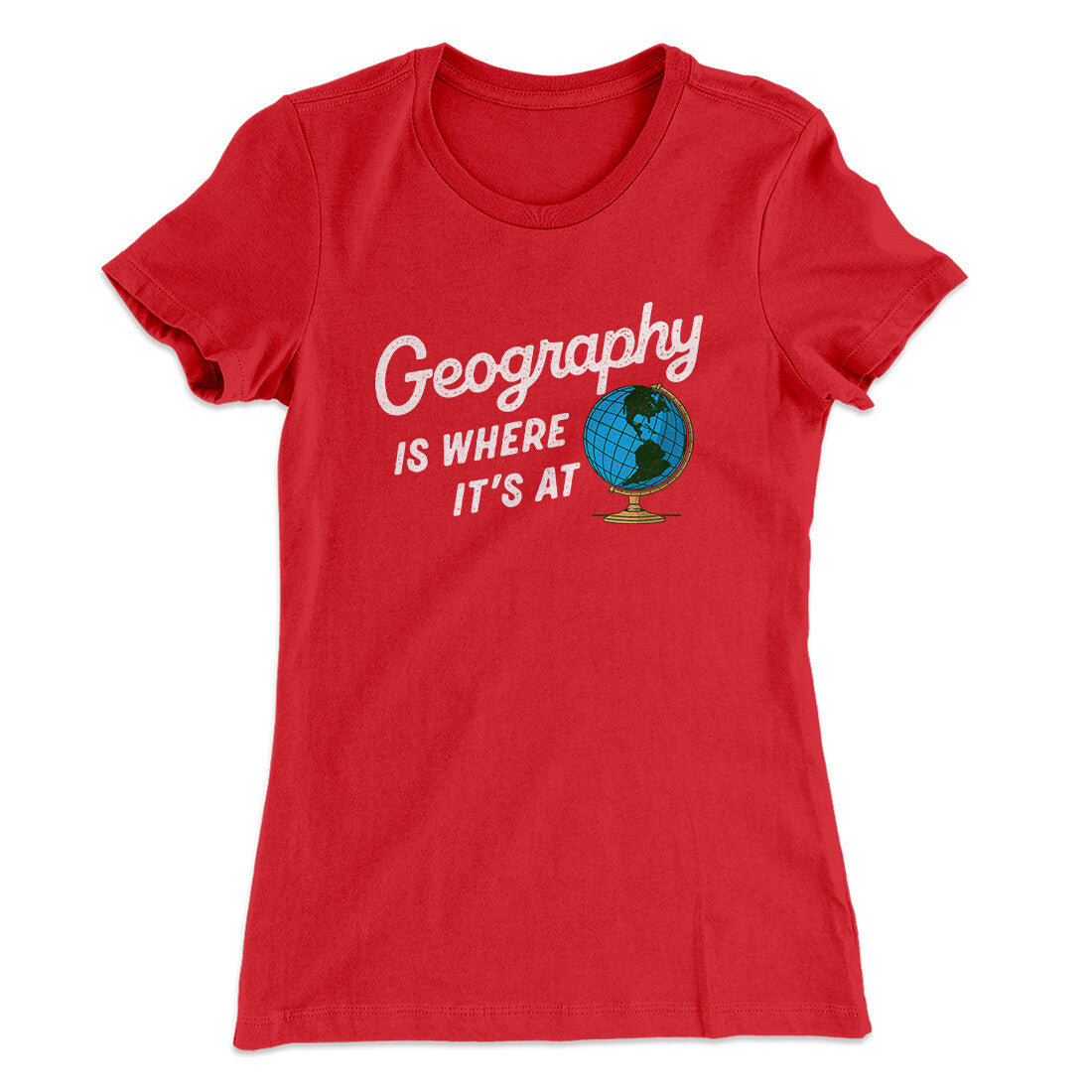 Geography Is Where It‚Äôs At Women's T-Shirt