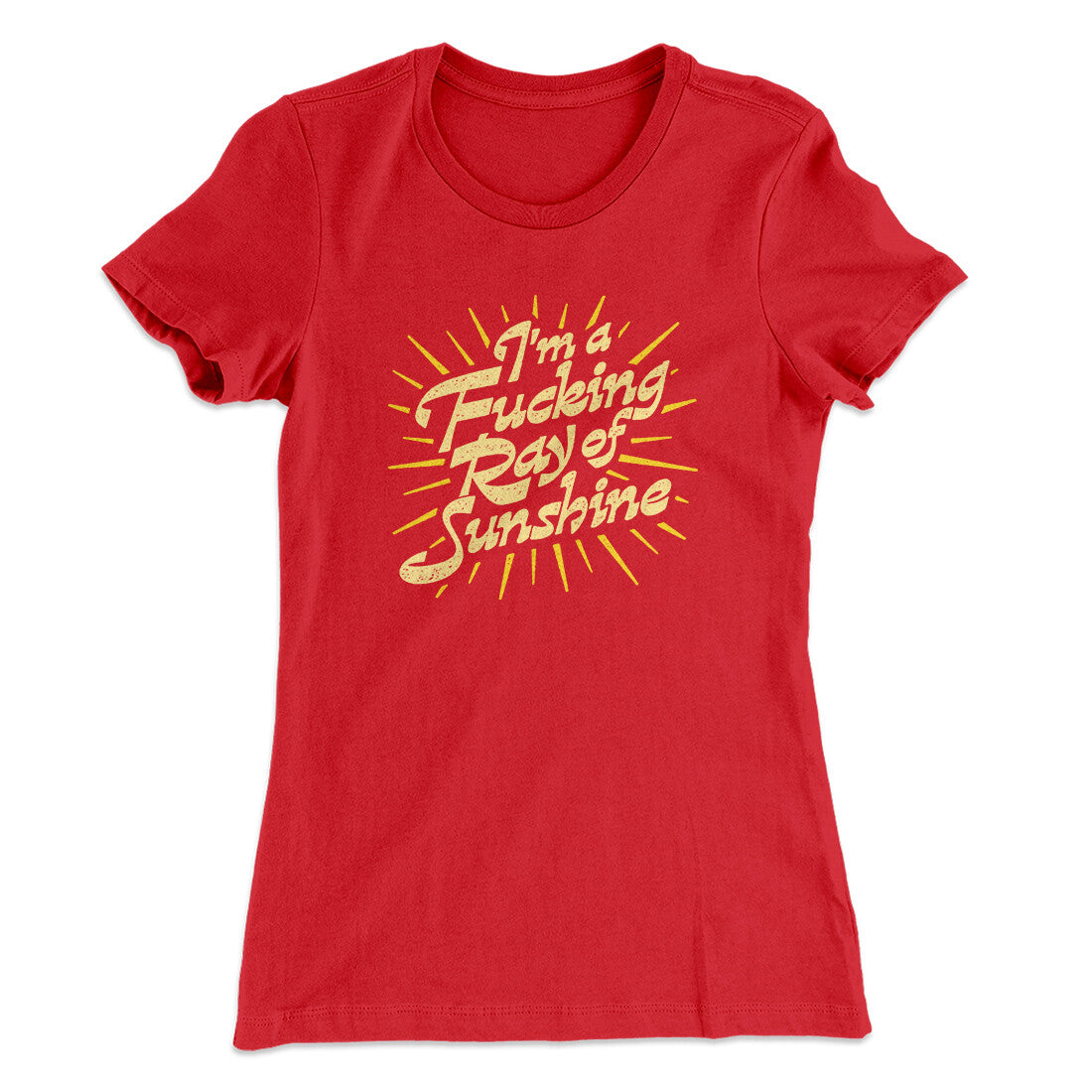 I‚Äôm A Fucking Ray Of Sunshine Women's T-Shirt