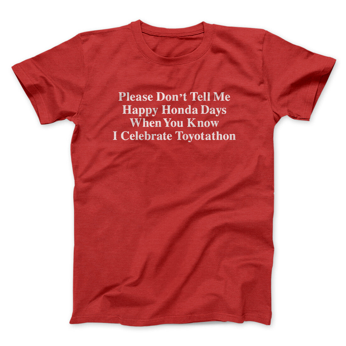 Don‚Äôt Tell Me Happy Honda Days I Celebrate Toyotathon Men/Unisex T-Shirt