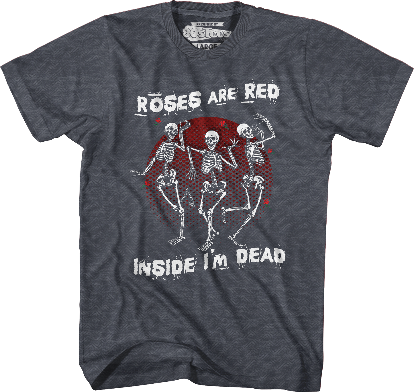 Roses Are Red Inside I'm Dead T-Shirt