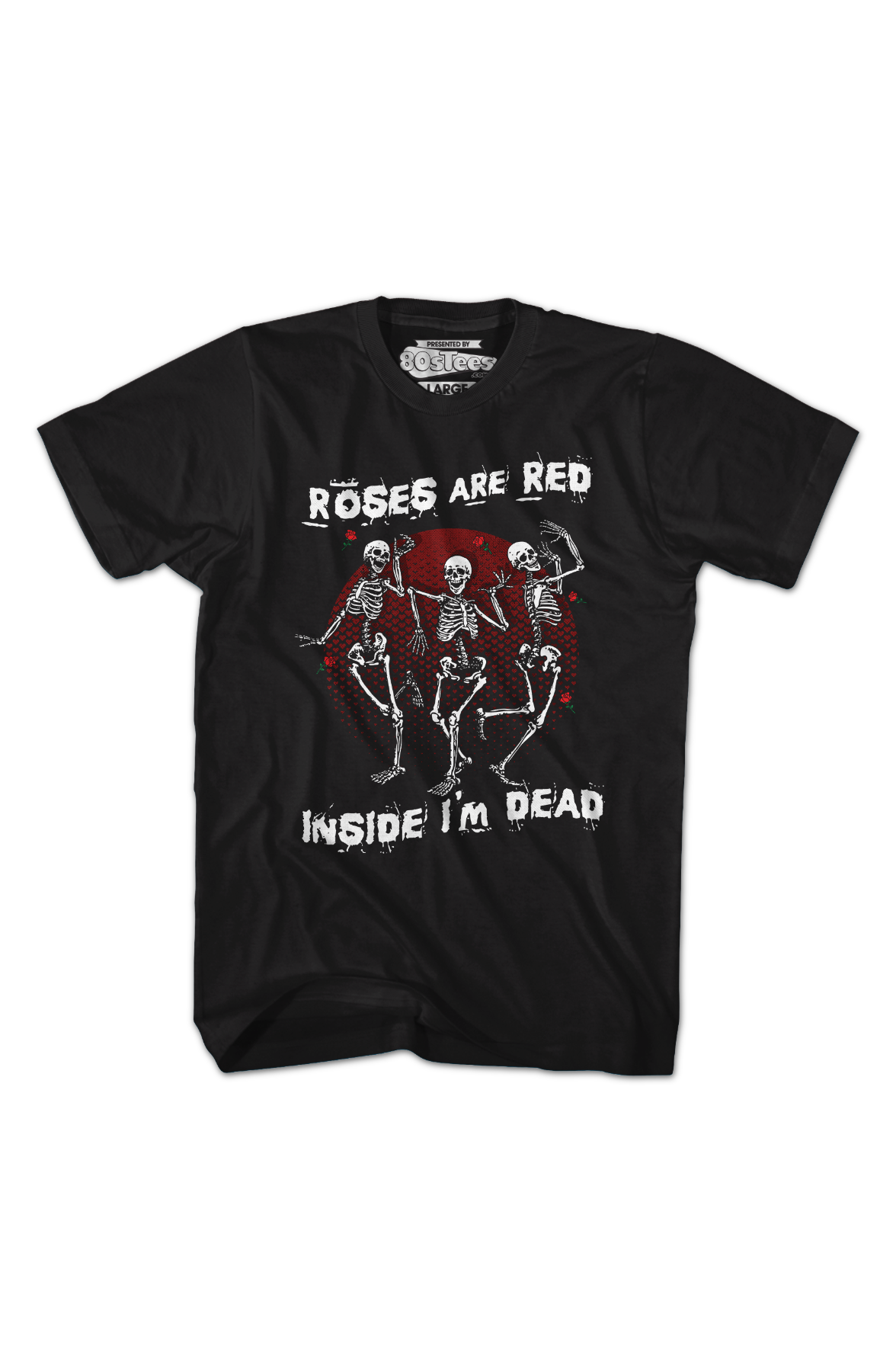 Roses Are Red Inside I'm Dead T-Shirt