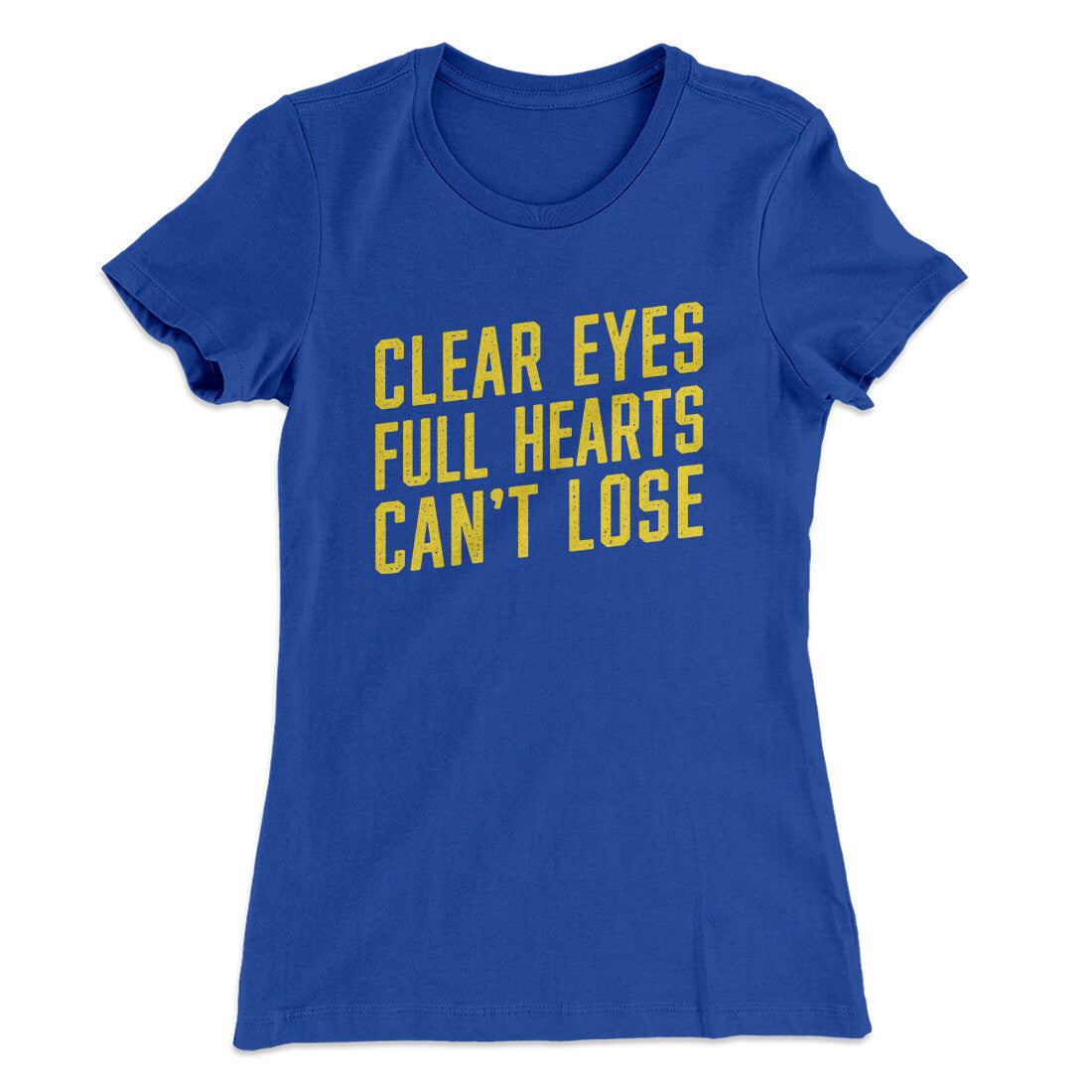 Clear Eyes, Full Hearts, Can‚Äôt Lose Women's T-Shirt