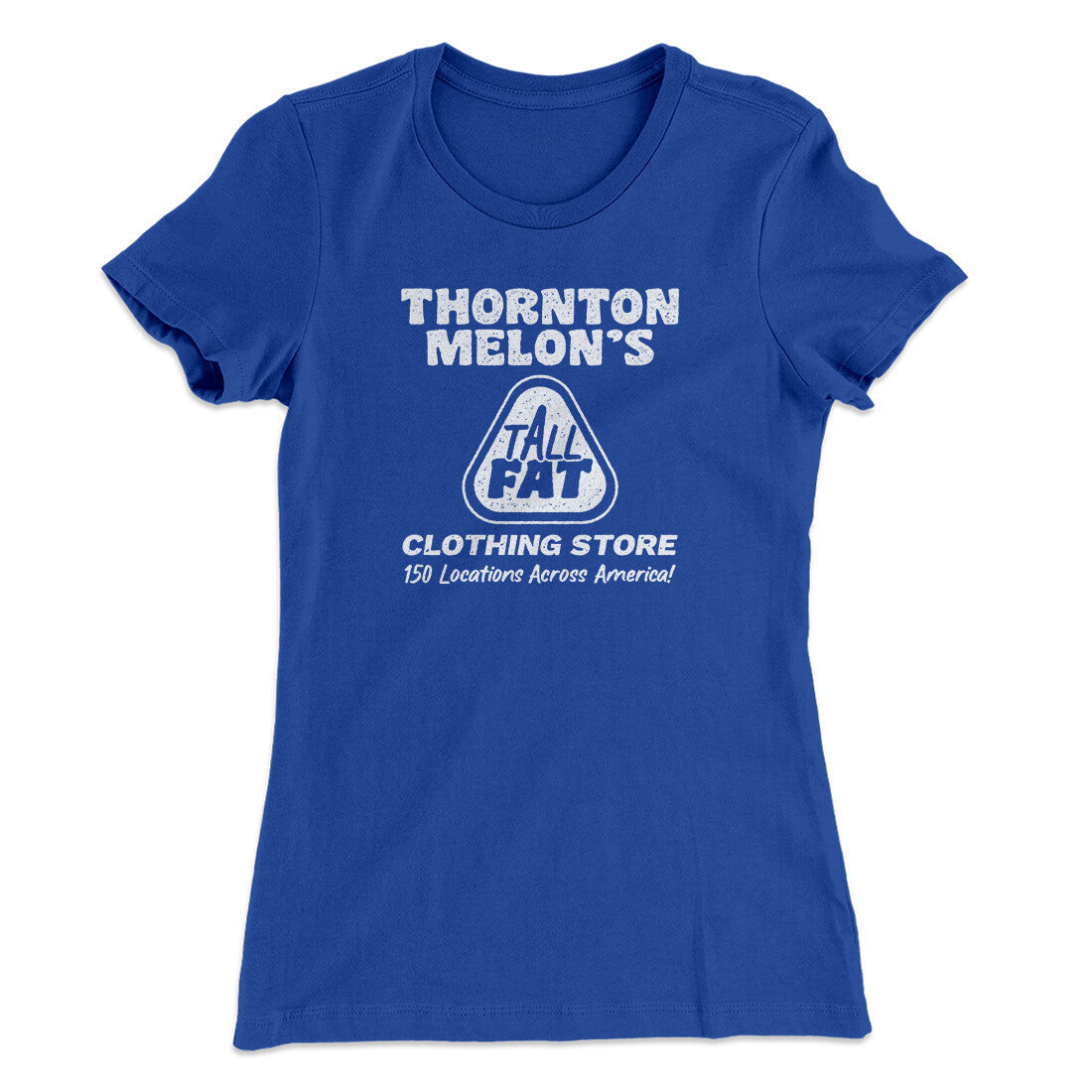 Thornton Melon's Tall And Fat Women's T-Shirt