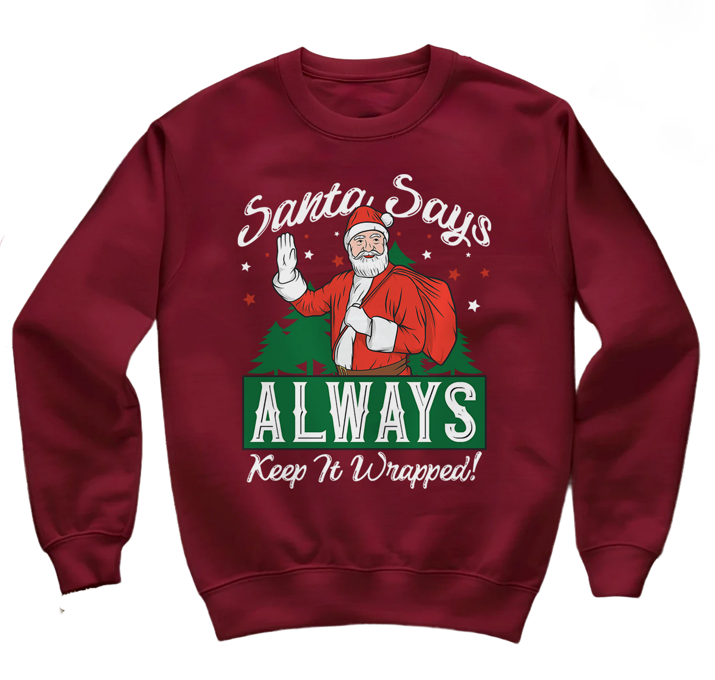 Santa Says Always Keep It Wrapped Sweatshirt