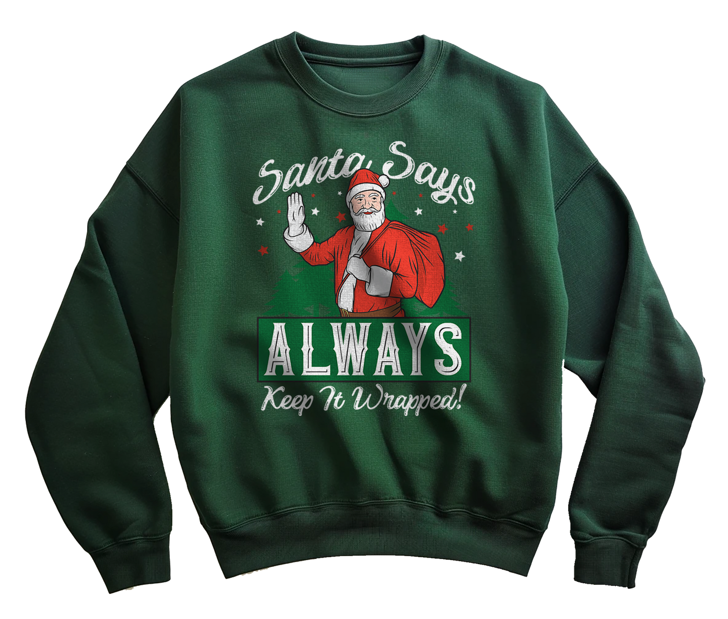 Santa Says Always Keep It Wrapped Sweatshirt