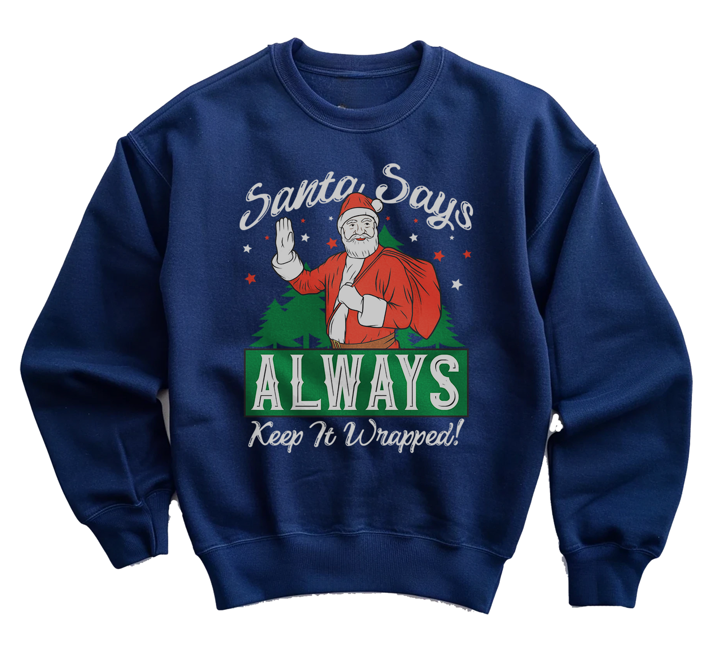 Santa Says Always Keep It Wrapped Sweatshirt
