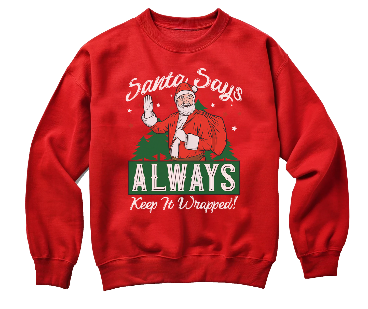 Santa Says Always Keep It Wrapped Sweatshirt
